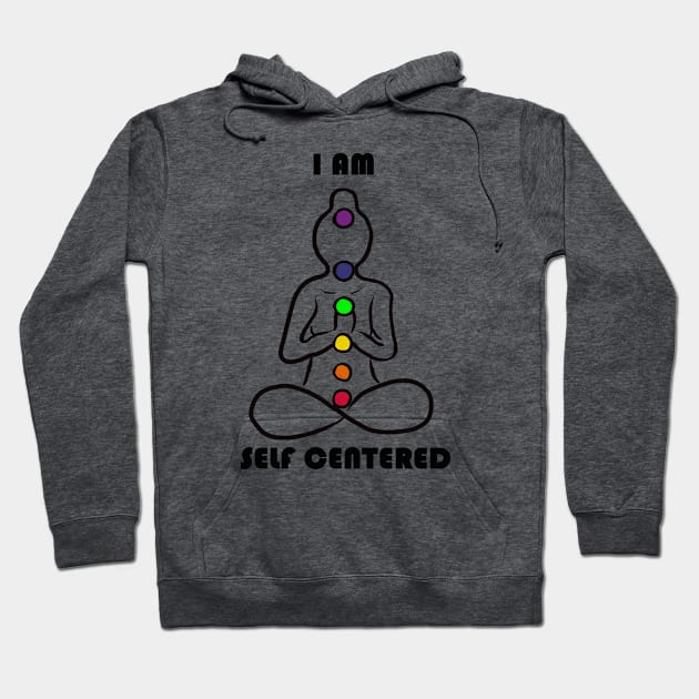 I am self centered Hoodie by codebluecreative